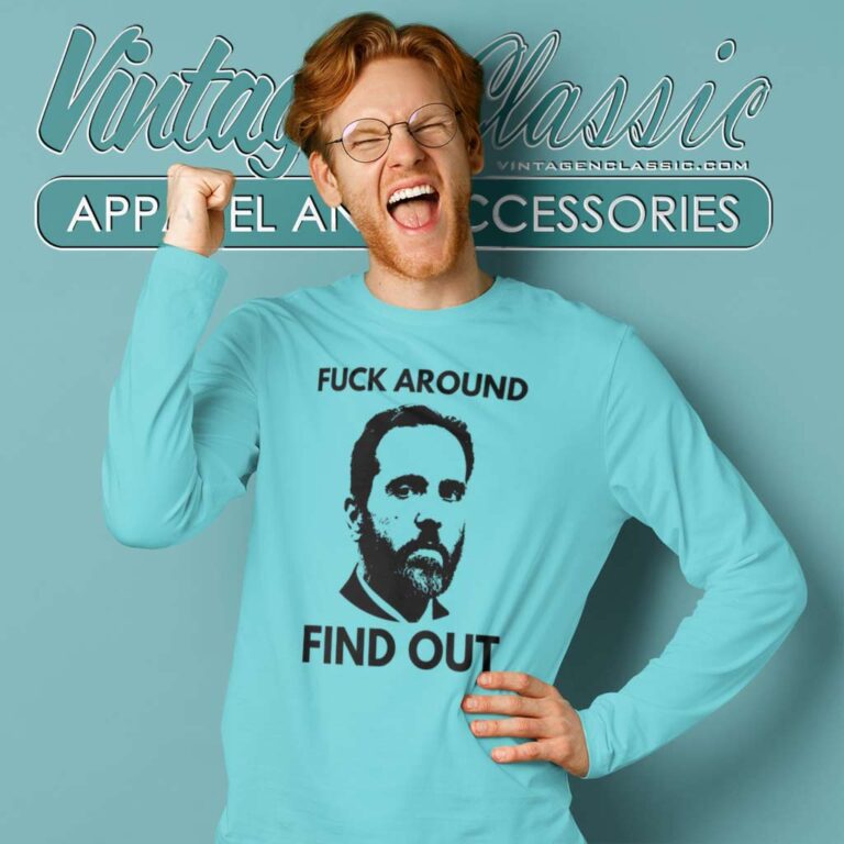 Jack Smith Fuck Around Find Out Long Sleeve Tee Jack Smith Fuck Around Find Out Long Sleeve Tee