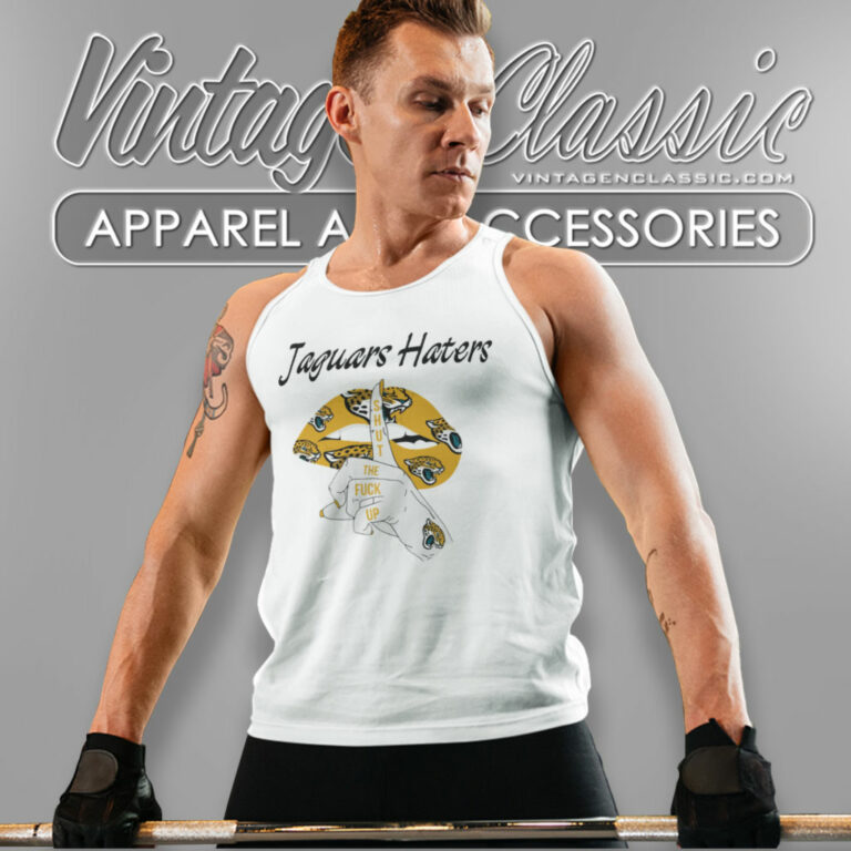 Jacksonville Jaguars Haters Shut The Fuck Up Tank Top Racerback Jacksonville Jaguars Haters Shut The Fuck Up Tank Top Racerback