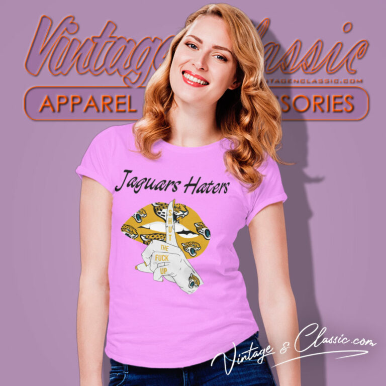 Jacksonville Jaguars Haters Shut The Fuck Up Women T Shirt Jacksonville Jaguars Haters Shut The Fuck Up Women T Shirt