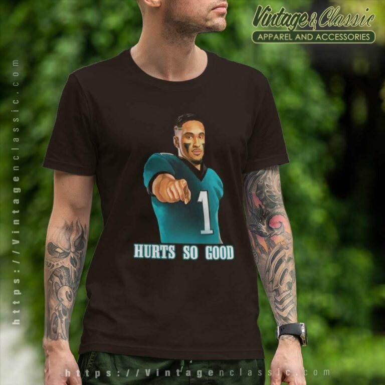 Jalen Hurts Hurts So Good Philadelphia T Shirt Jalen Hurts Hurts So Good Philadelphia T Shirt
