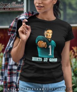 Jalen Hurts Hurts So Good Philadelphia Shirt 6 Jalen Hurts Hurts So Good Philadelphia Women TShirt