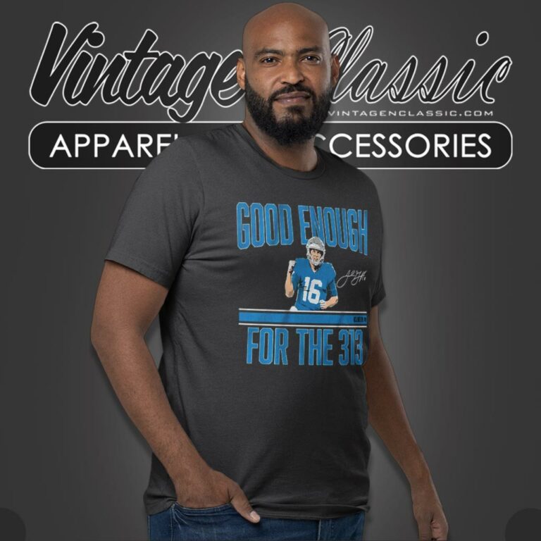 Jared Goff Good Enough For The 313 T Shirt Jared Goff Good Enough For The 313 T Shirt