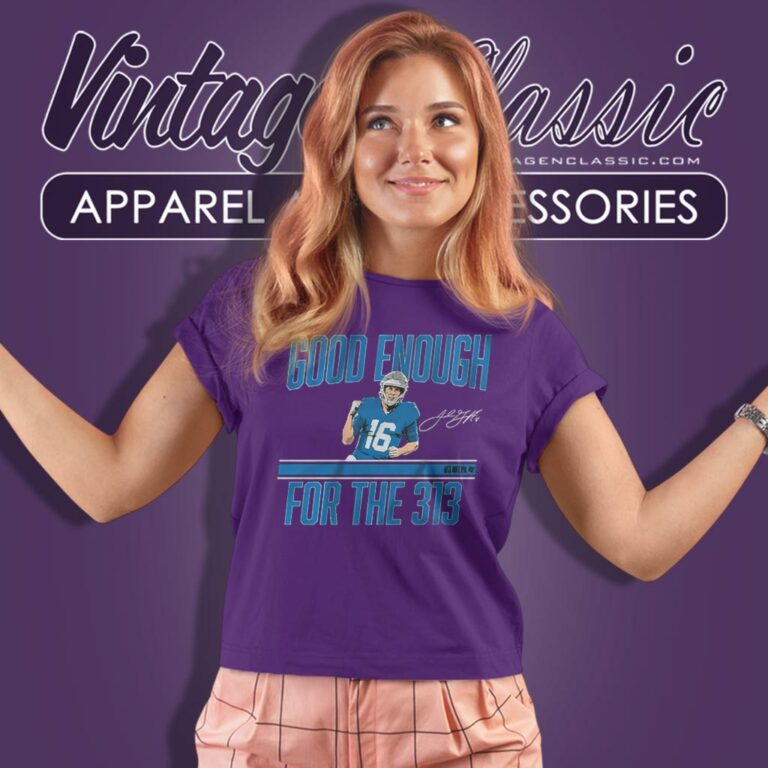 Jared Goff Good Enough For The 313 Women T Shirt Jared Goff Good Enough For The 313 Women T Shirt