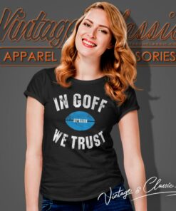 Jared Goff In Goff We Trust Detroit Lions Shirt 6 Jared Goff In Goff We Trust Detroit Lions Women T Shirt