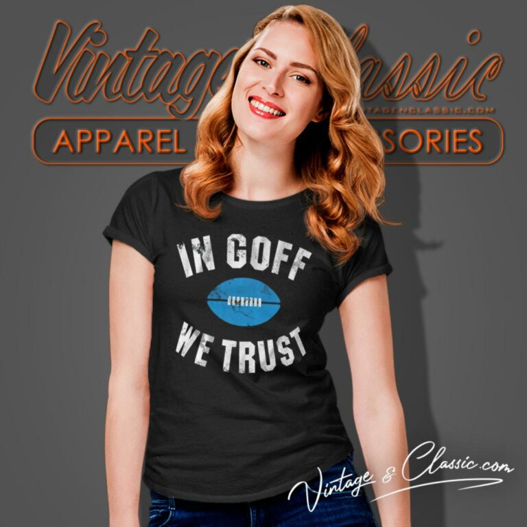 Jared Goff In Goff We Trust Detroit Lions Women T Shirt Jared Goff In Goff We Trust Detroit Lions Women T Shirt