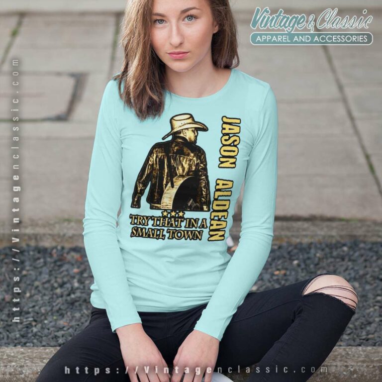 Jason Aldean Singer Try That In A Small Town Long Sleeve Tee Jason Aldean Singer Try That In A Small Town Long Sleeve Tee