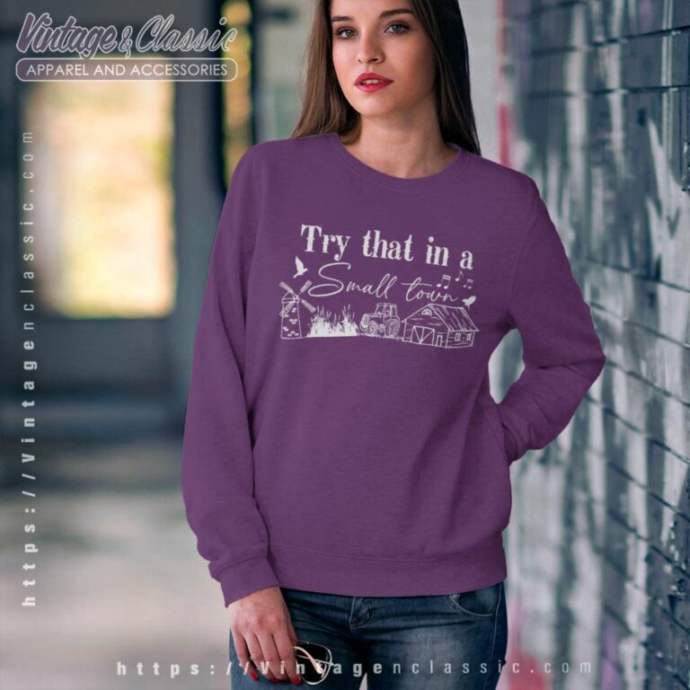 Jason Aldean Try That In A Small Town Sweatshirt Jason Aldean Try That In A Small Town Sweatshirt