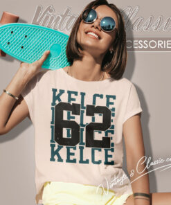 Jason Kelce 62 Philadelphia Eagles Shirt 5 Jason Kelce 62 Philadelphia Eagles Women T Shirt