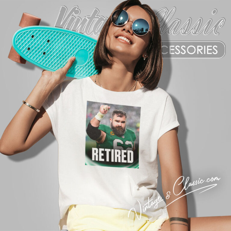 Jason Kelce Retired Women T Shirt Jason Kelce Retired Women T Shirt