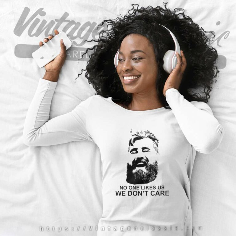 Jason Kelce Shirt No One Likes Us We Dont Care Long Sleeve Tee Jason Kelce Shirt No One Likes Us We Dont Care Long Sleeve Tee