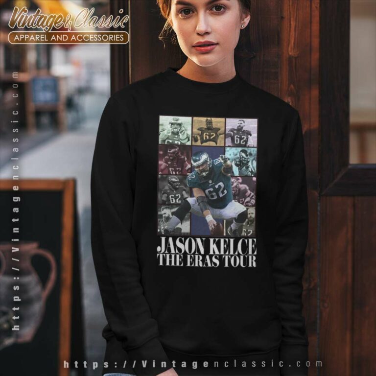 Jason Kelce The Eras Tour Shirt Kelce Philadelphia Eagles Sweatshirt Jason Kelce The Eras Tour Shirt Kelce Philadelphia Eagles Sweatshirt