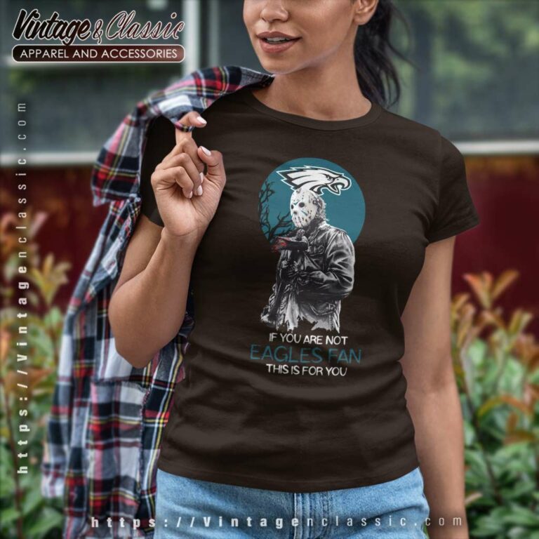 Jason Voorhees If You Are Not Eagles Halloween Women TShirt Jason Voorhees If You Are Not Eagles Halloween Women TShirt