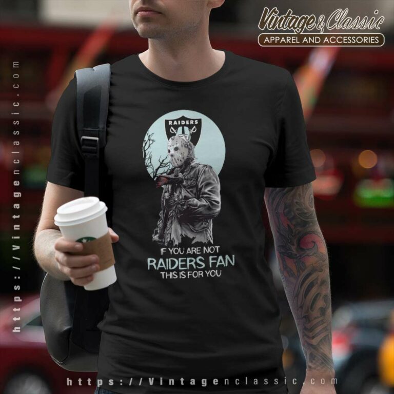 Jason Voorhees If You Are Not Las Vegas Raiders T Shirt Jason Voorhees If You Are Not Las Vegas Raiders T Shirt