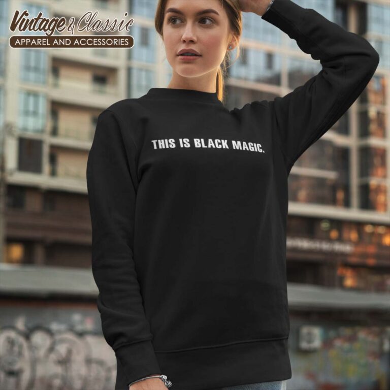 Jay Z This Is Black Magic Sweatshirt Jay Z This Is Black Magic Sweatshirt