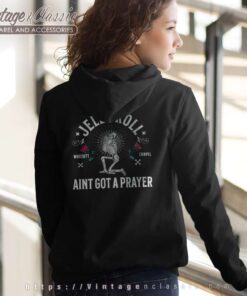 Jelly Roll Shirt Aint Got A Prayer back Hoodie