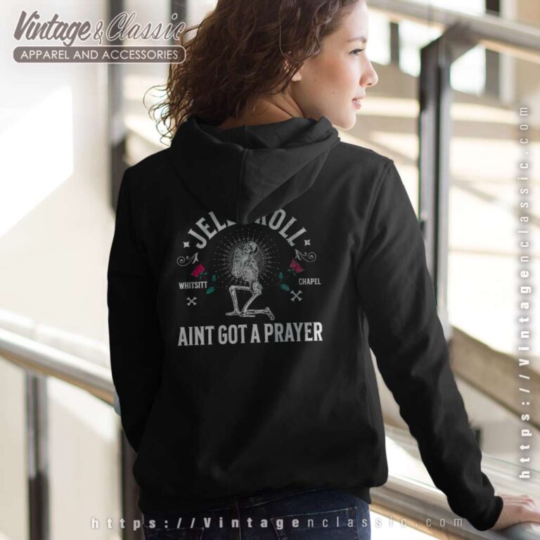 Jelly Roll Shirt Aint Got A Prayer back Hoodie Jelly Roll Shirt Aint Got A Prayer back Hoodie