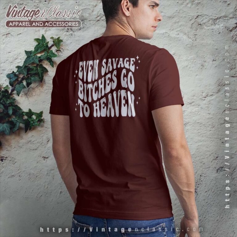 Jelly Roll Shirt Even Savage Bitches Go To Heaven back tshirt Jelly Roll Shirt Even Savage Bitches Go To Heaven back tshirt