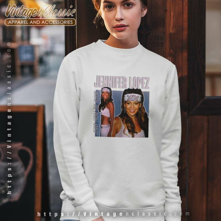 Jennifer Lopez Shirt Jenny From The Block Sweatshirt Jennifer Lopez Shirt Jenny From The Block Sweatshirt
