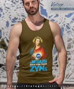 Jesus Died For Your Zyns Shirt 6 Jesus Died For Your Zyns Shirt Tank Top Racerback