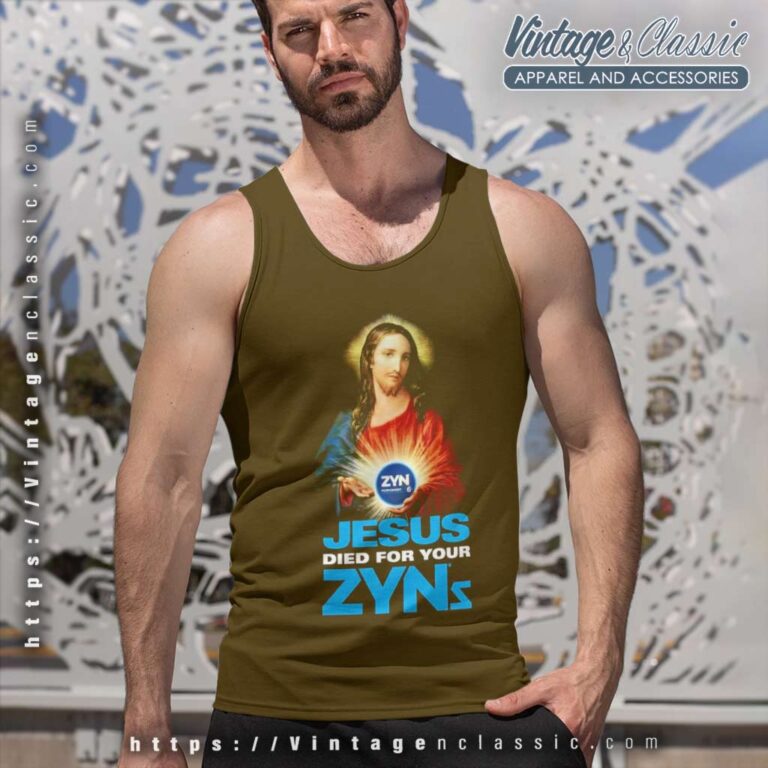 Jesus Died For Your Zyns Shirt Tank Top Racerback Jesus Died For Your Zyns Shirt Tank Top Racerback