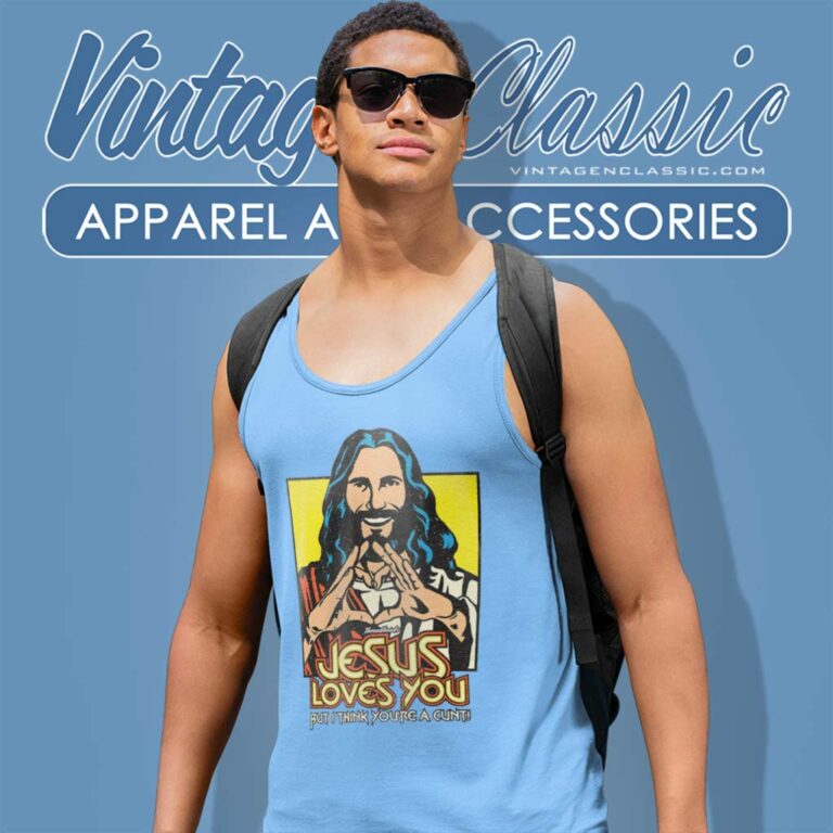Jesus Loves You But I Think Youre A Cunt Tank Top Racerback Jesus Loves You But I Think Youre A Cunt Tank Top Racerback