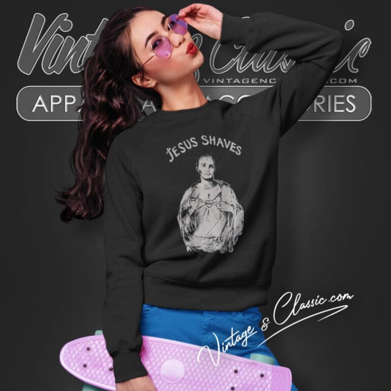 Jesus Shaves Funny Christian Sweatshirt Jesus Shaves Funny Christian Sweatshirt