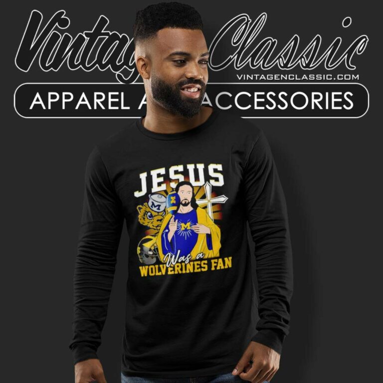 Jesus Was A Michigan Wolverines Fan Long Sleeve Tee Jesus Was A Michigan Wolverines Fan Long Sleeve Tee