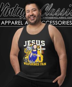 Jesus Was A Michigan Wolverines Fan Tank Top Racerback