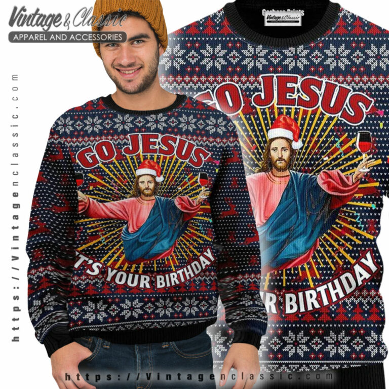 Jesuss Birthday Go Jesus Ugly Sweater Ugly Sweater Jesuss Birthday Go Jesus Ugly Sweater Ugly Sweater