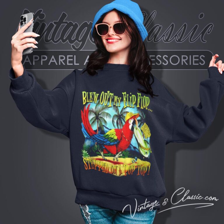 Jimmy Buffett Blew Out My Flip Flop Sweatshirt Jimmy Buffett Blew Out My Flip Flop Sweatshirt