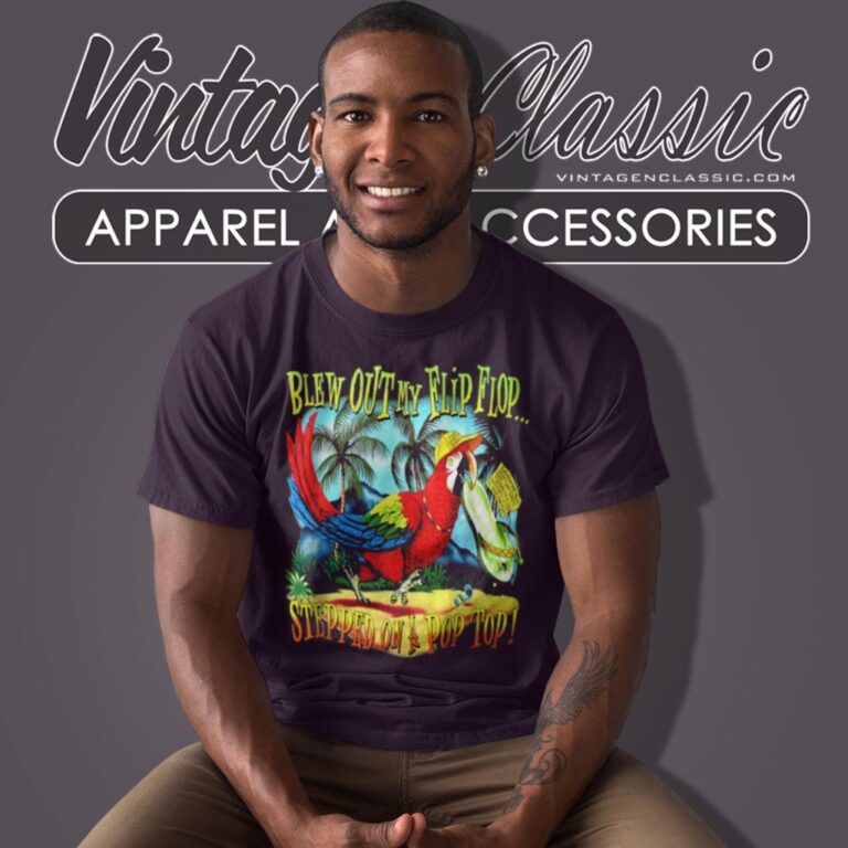 Jimmy Buffett Blew Out My Flip Flop T Shirt Jimmy Buffett Blew Out My Flip Flop T Shirt