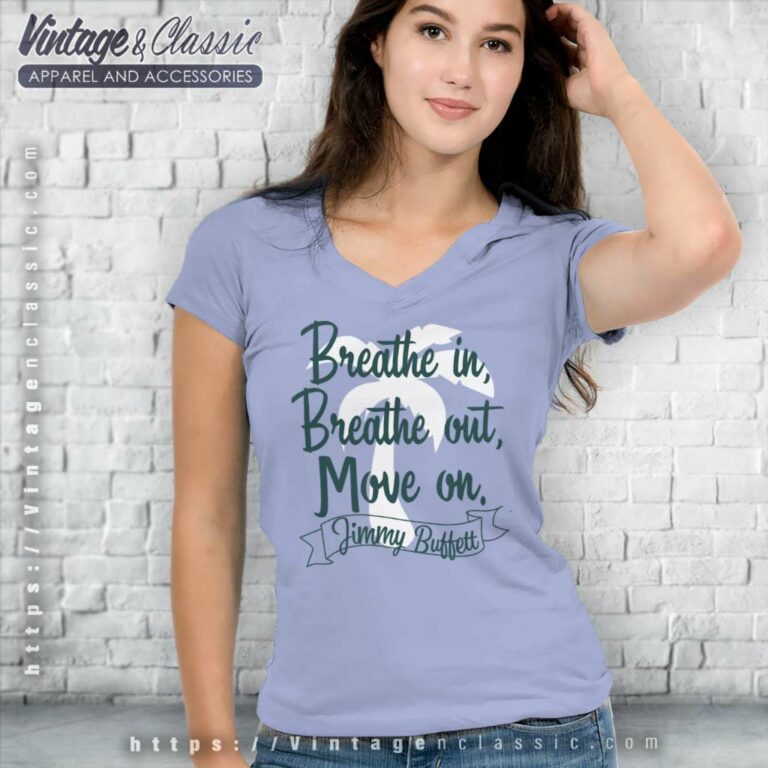Jimmy Buffett Breathe In Breathe Out Move On V Neck TShirt Jimmy Buffett Breathe In Breathe Out Move On V Neck TShirt