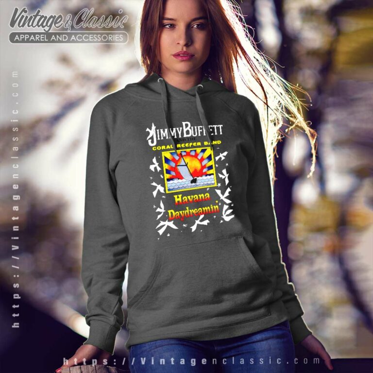 Jimmy Buffett Havana Daydreamin Shirt Coral Reefer Band 1997 Concert Tour Hoodie Jimmy Buffett Havana Daydreamin Shirt Coral Reefer Band 1997 Concert Tour Hoodie