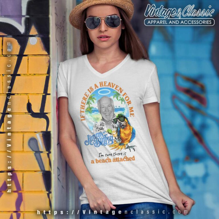 Jimmy Buffett If There Is A Heaven For Me Im Sure There Is A Beach Attached V Neck TShirt Jimmy Buffett If There Is A Heaven For Me Im Sure There Is A Beach Attached V Neck TShirt