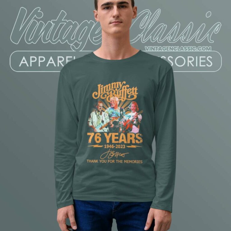 Jimmy Buffett Shirt 76 Years 1946 2023 Thank You For The Memories Signature Long Sleeve Tee Jimmy Buffett Shirt 76 Years 1946 2023 Thank You For The Memories Signature Long Sleeve Tee
