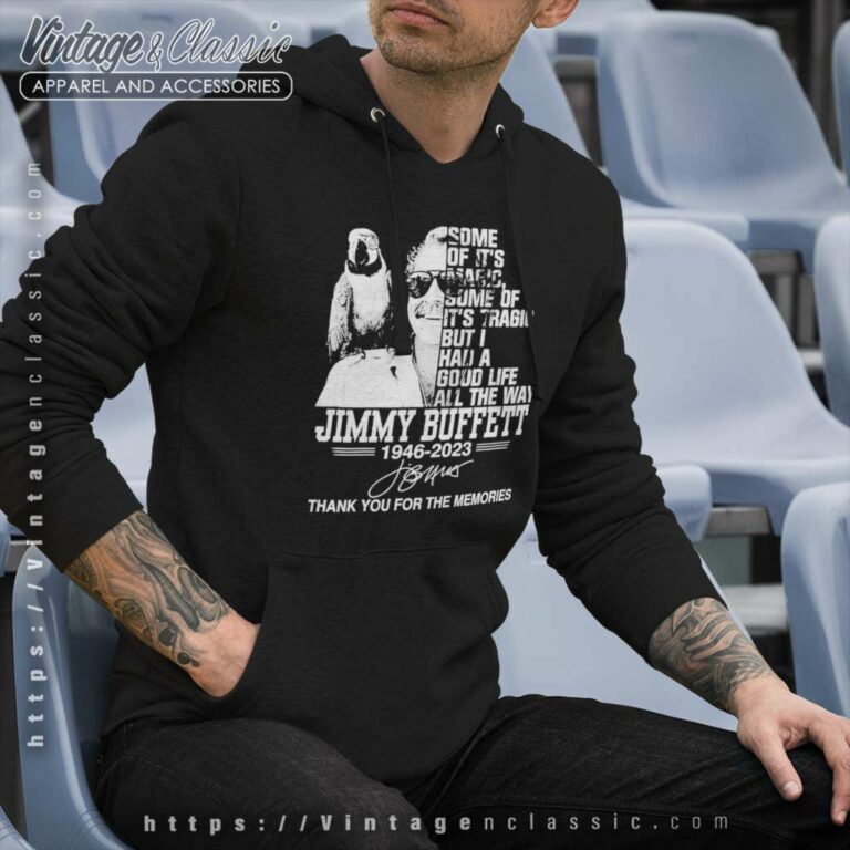Jimmy Buffett Shirt I Had A Good Life All The Way 1946 2023 Signature Hoodie Jimmy Buffett Shirt I Had A Good Life All The Way 1946 2023 Signature Hoodie