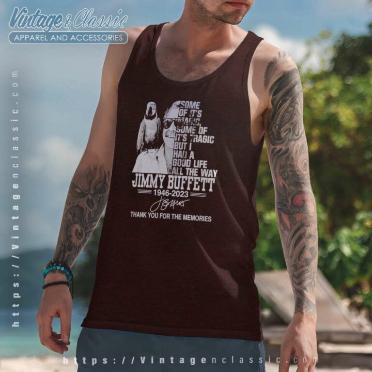 Jimmy Buffett Shirt I Had A Good Life All The Way 1946 2023 Signature Tank Top Racerback Jimmy Buffett Shirt I Had A Good Life All The Way 1946 2023 Signature Tank Top Racerback