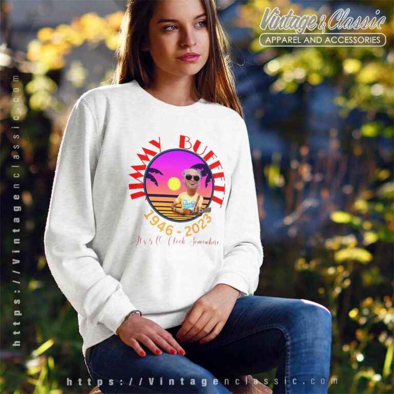 Jimmy Buffett Shirt Its 5 Oclock Some Where Sweatshirt Jimmy Buffett Shirt Its 5 Oclock Some Where Sweatshirt