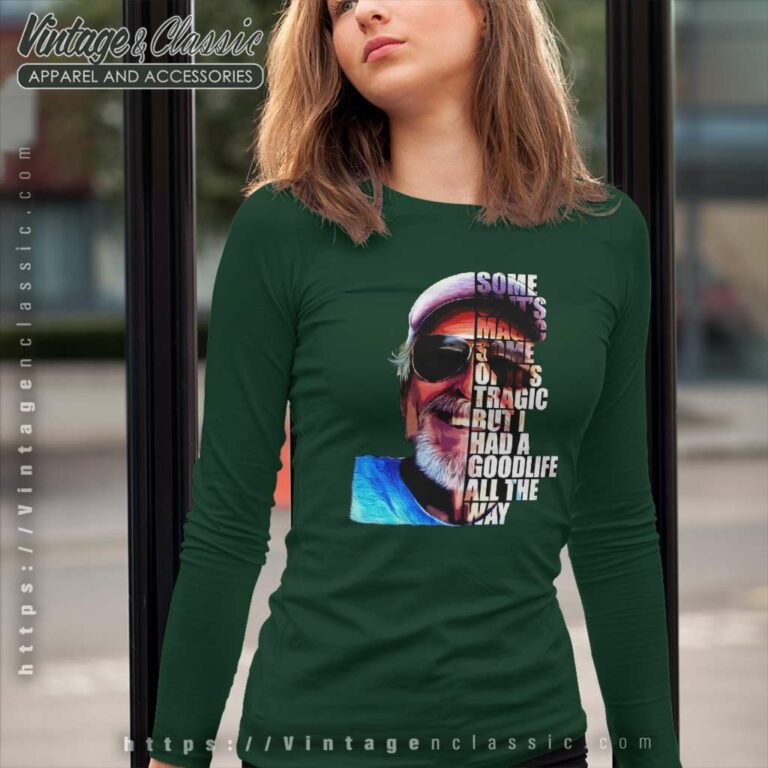 Jimmy Buffett Some Of Its Magic Some Of Its Tragic But I Had A Good Life All The Way Long Sleeve Tee Jimmy Buffett Some Of Its Magic Some Of Its Tragic But I Had A Good Life All The Way Long Sleeve Tee
