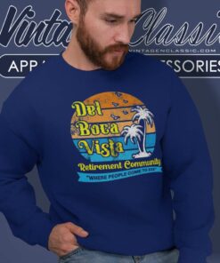 Jj Watt Wearing Del Boca Vista Shirt Retirement Community Where People Come To Die Sweatshirt