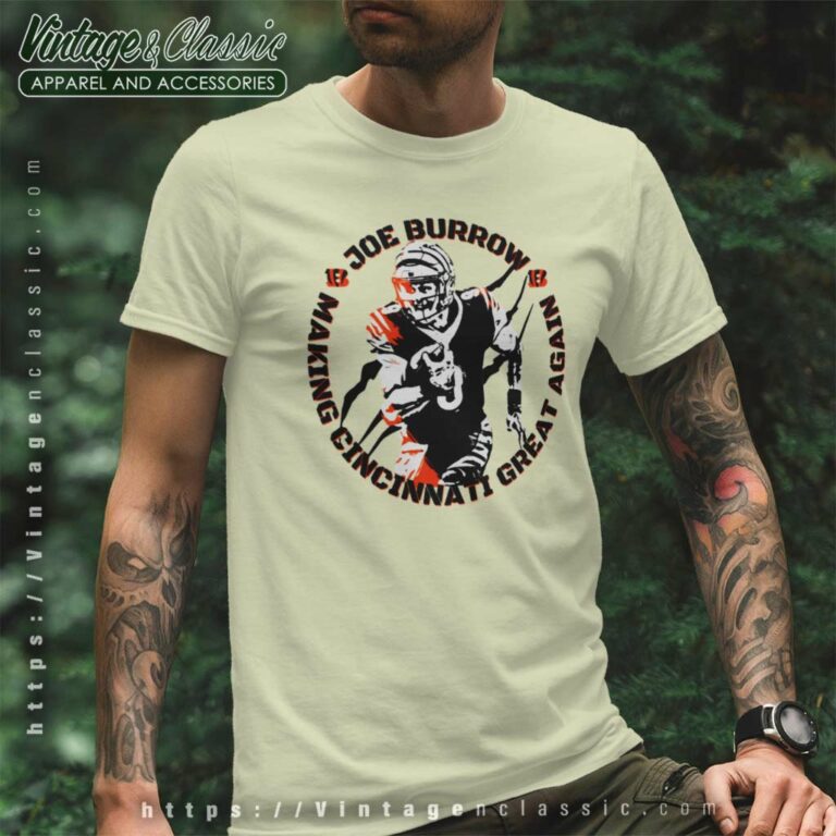 Joe Burrow Making Cincinnati Great Again T Shirt Joe Burrow Making Cincinnati Great Again T Shirt
