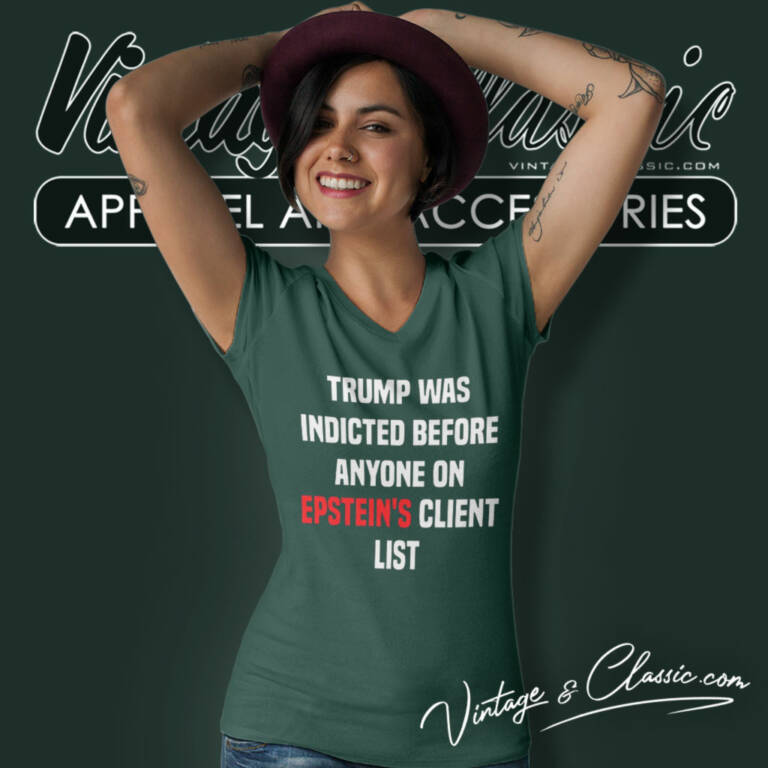 Joel Bauman Trump Was Indicted Before Anyone On Epsteins Client List V Neck TShirt Joel Bauman Trump Was Indicted Before Anyone On Epsteins Client List V Neck TShirt