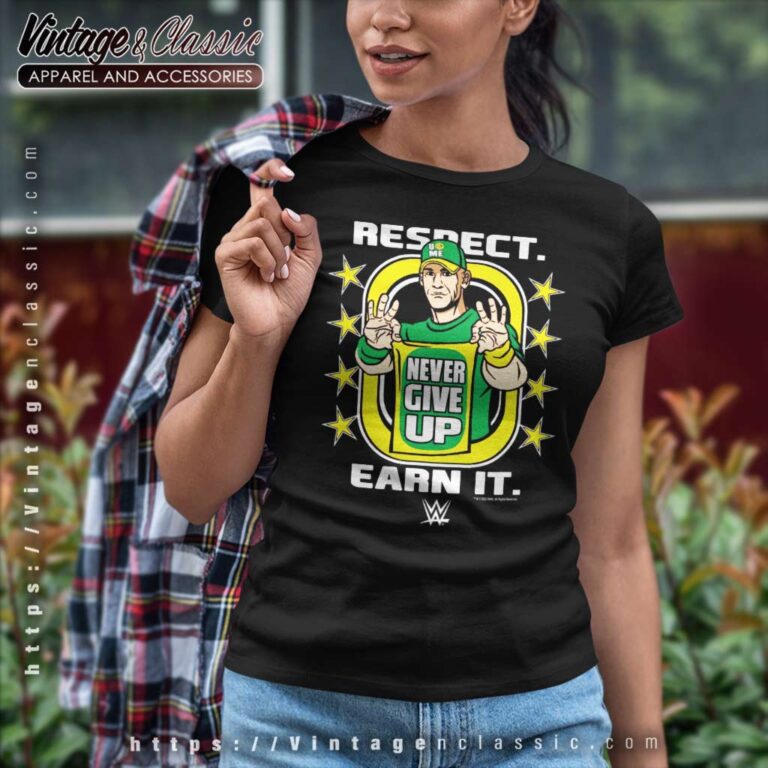 John Cena Respect Earn It Never Give Up Women TShirt John Cena Respect Earn It Never Give Up Women TShirt
