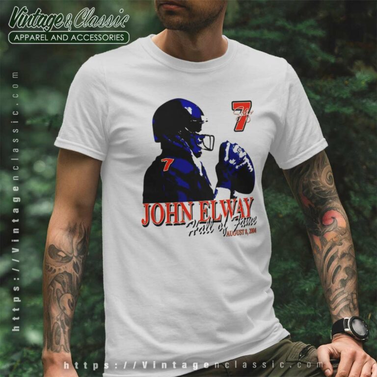 John Elway Denver Broncos Hall Of Fame T Shirt John Elway Denver Broncos Hall Of Fame T Shirt