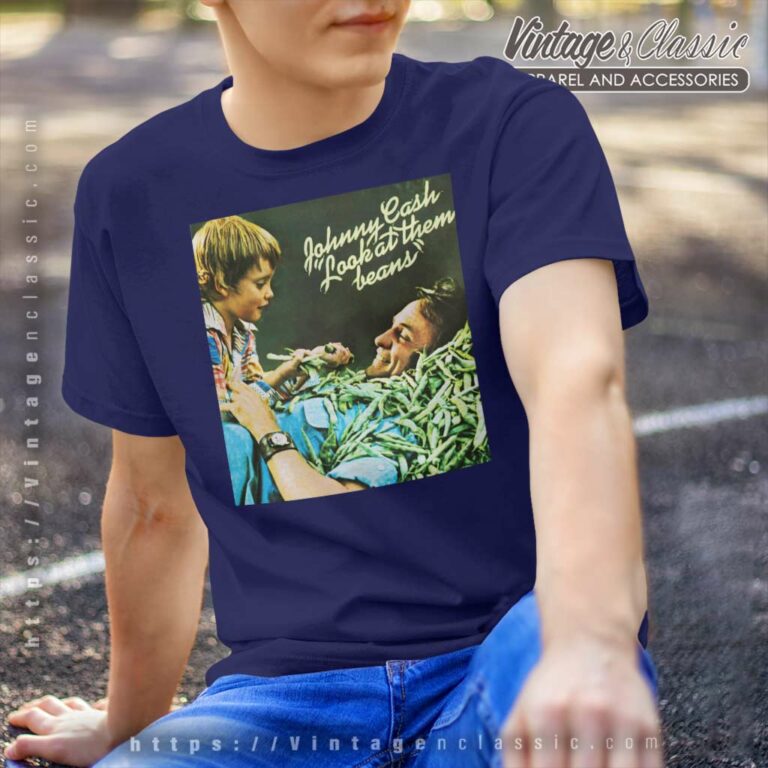 Johnny Cash Shirt Look At Them Beans T Shirt Johnny Cash Shirt Look At Them Beans T Shirt