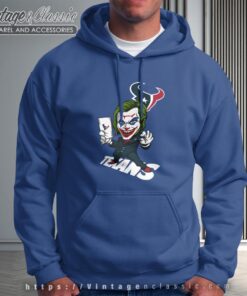 Joker Houston Texans Shirt Hoodie