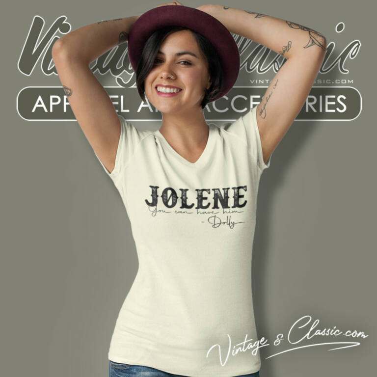 Jolene You Can Have Him Dolly V Neck TShirt Jolene You Can Have Him Dolly V Neck TShirt