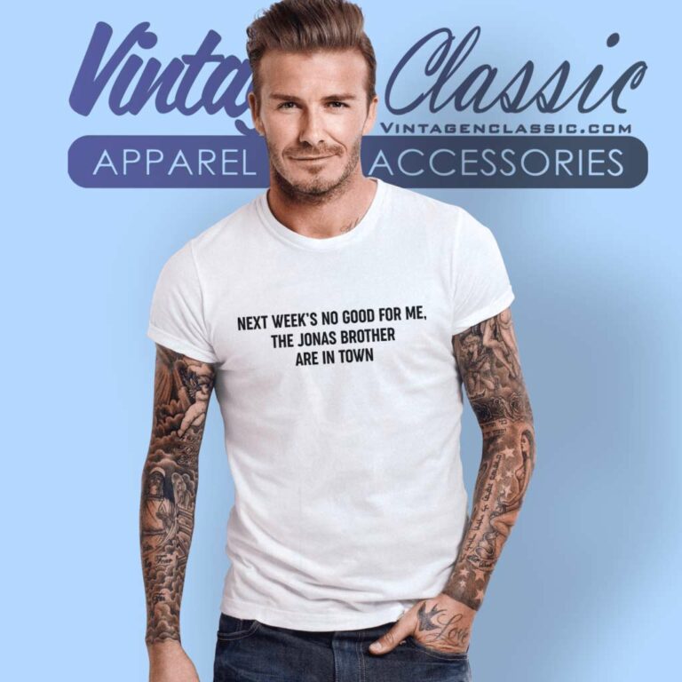 Jonas Brothers Shirt Next Weeks Not Good For Me T Shirt Jonas Brothers Shirt Next Weeks Not Good For Me T Shirt