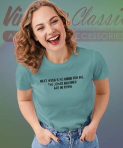Jonas Brothers Shirt Next Weeks Not Good For Me Women TShirt