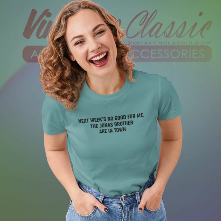 Jonas Brothers Shirt Next Weeks Not Good For Me Women TShirt Jonas Brothers Shirt Next Weeks Not Good For Me Women TShirt